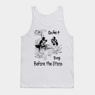 Quiet Before the Storm Tank Top